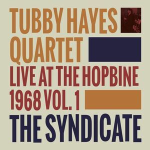 Tubby Hayes - Syndicate: Live At The Hopbine 1968 Vol. 1  CD